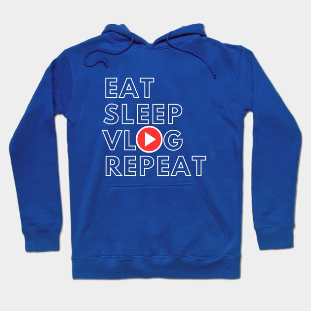 Eat Sleep Vlog Repeat Funny Vlogger Hoodie by Ghost Of A Chance 